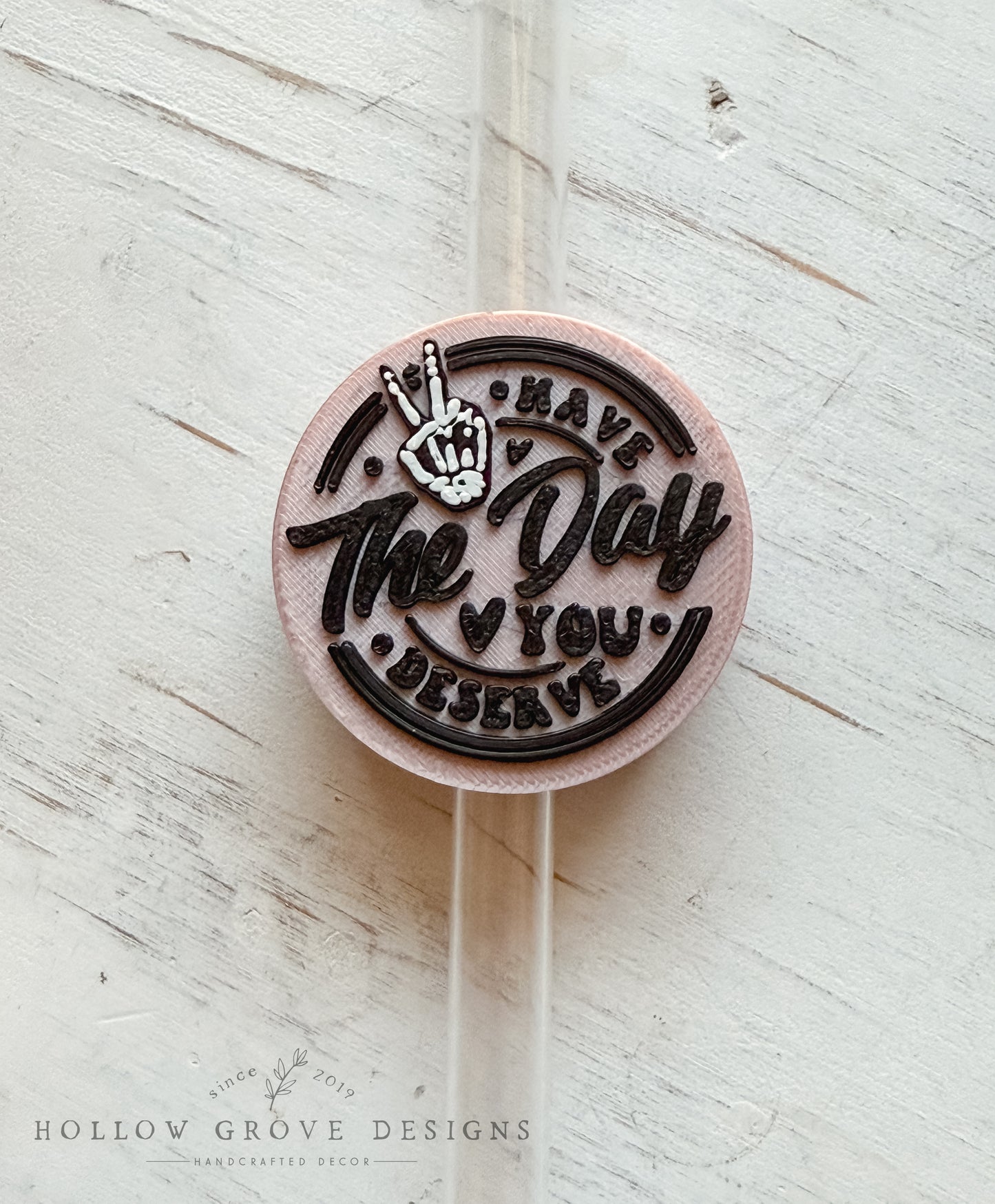 Have The Day You Deserve Straw Charm