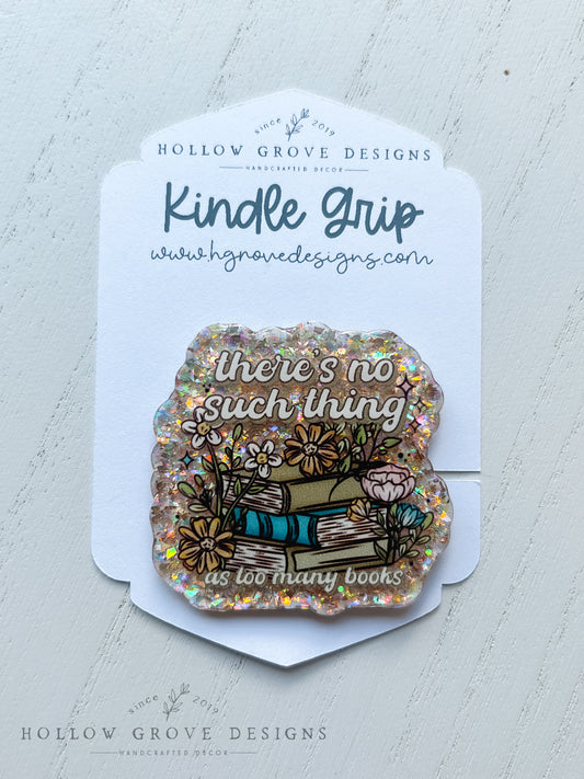 No Such Thing As Too Many Books E-Reader and Device Grip | Custom Kindle Grip | Kobo Reader Grip | Bookish Accessories | Gift for Teacher | Lit Teacher Gift