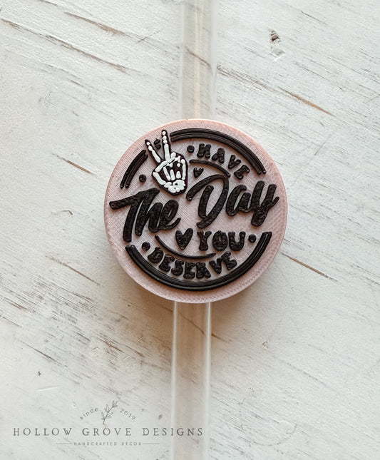 Have The Day You Deserve Straw Charm