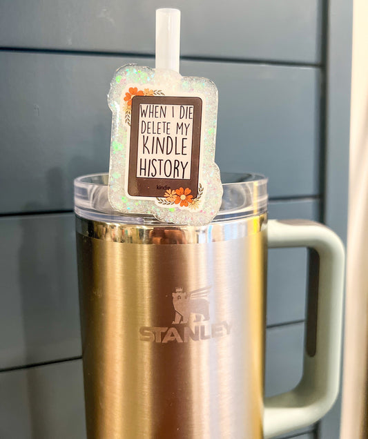 When I Die Delete My Kindle History Staw Charm | BookTok | Straw Topper | Funny Tumbler Accessory | Gift for Book Lover | Spicy Book Lover