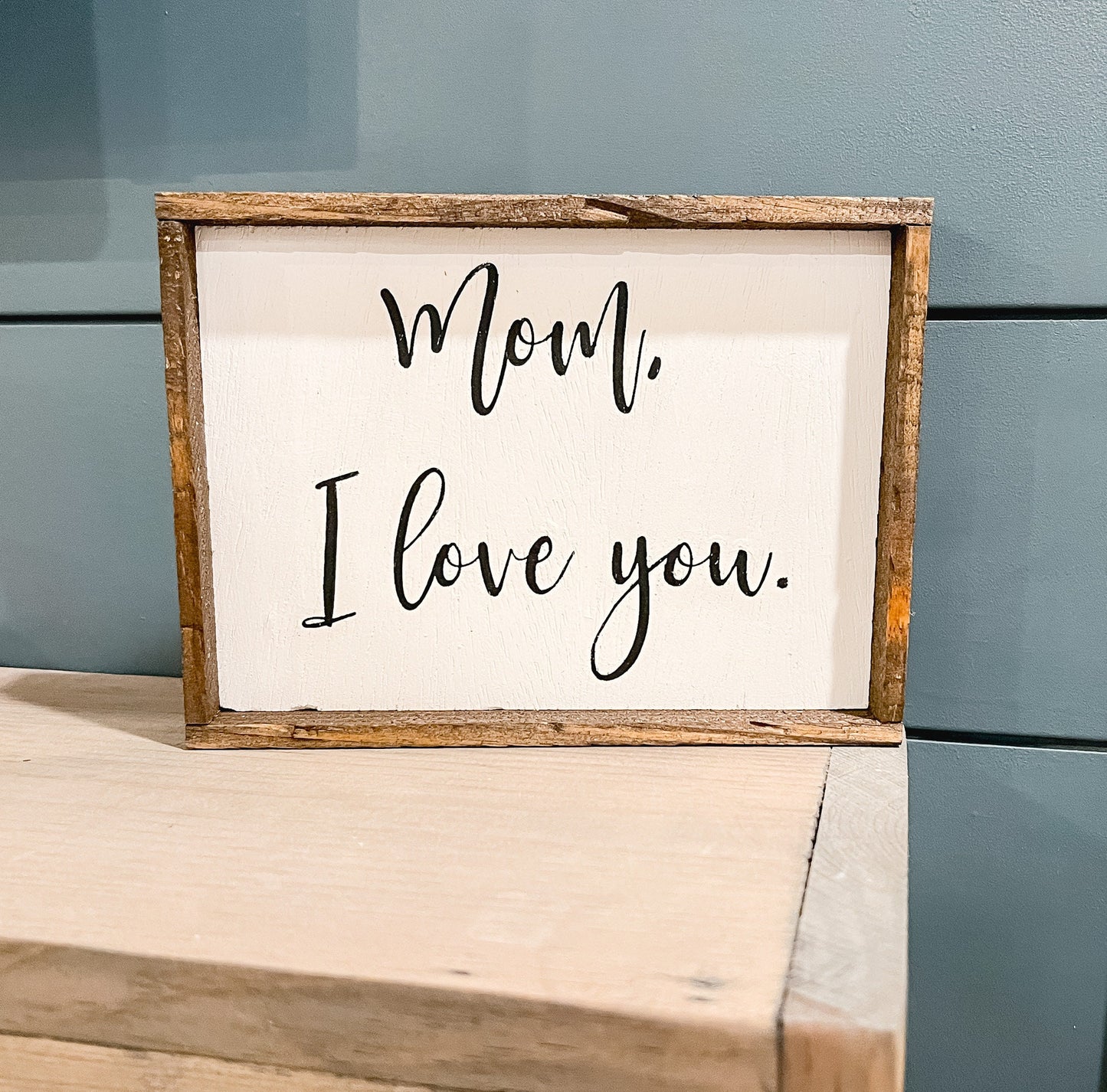 Mom I Love You Wood Sign | Mothers Day Gift | Gift For Her | Wood Sign