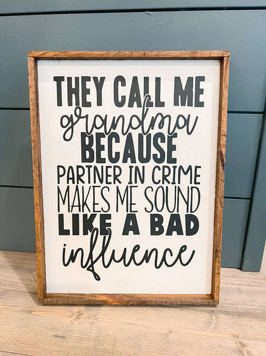 The Call me Grandma Because Partner in Crime Makes Me Sound Like a Bad Influence  | Gift For Her | Grandparents Day Gift | Wood Sign