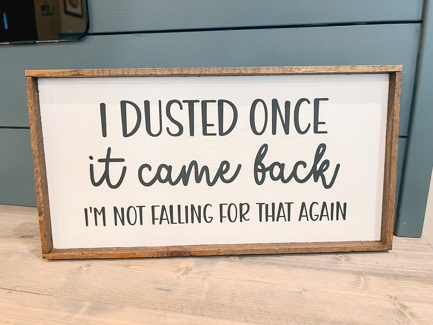 I Dusted Once I'm Not Falling For That Again Wood Sign | Home Decor| Funny Wood Sign | Living Room Sign