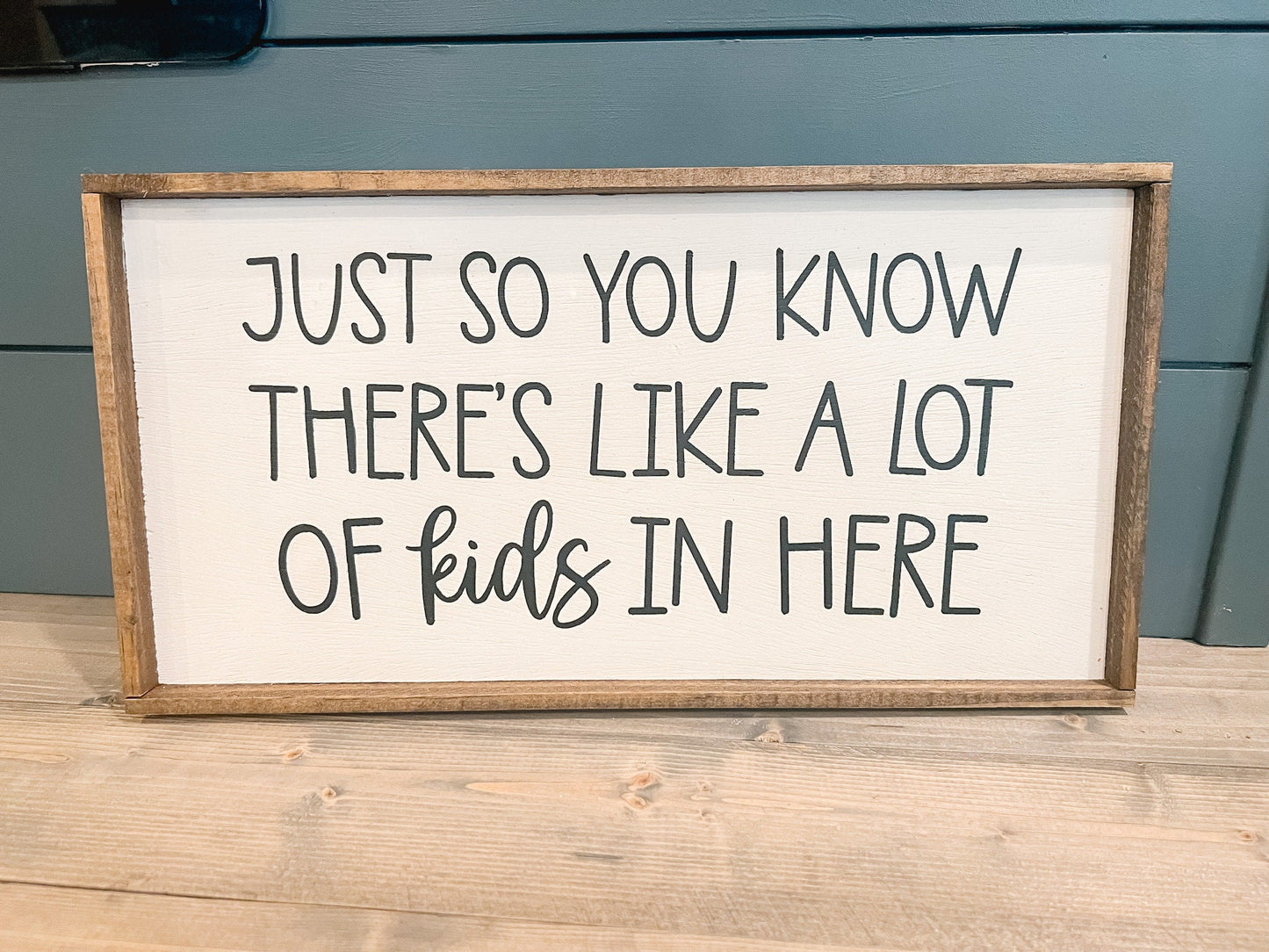 Just So You Know There's Like a Lot of Kids In Here Wood Sign | Home Decor| Funny Wood Sign | Teacher Gift