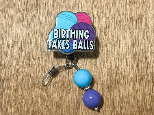 Birthing Takes balls Badge Reel | Gift for Labor and Delivery Nurse|Peanut Ball Badge Reel | Badge Reel for Nurse Interchangeable Badge Reel